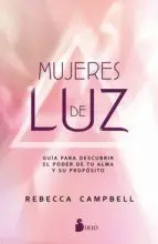 Mujeres de Luz. Guia para Descubrir el Poder de tu Alma y Su Proposito