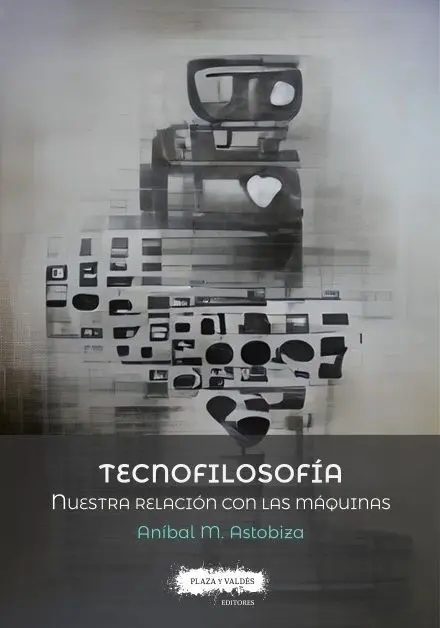Tecnofilosofia. Nuestra Relacion con las Maquinas