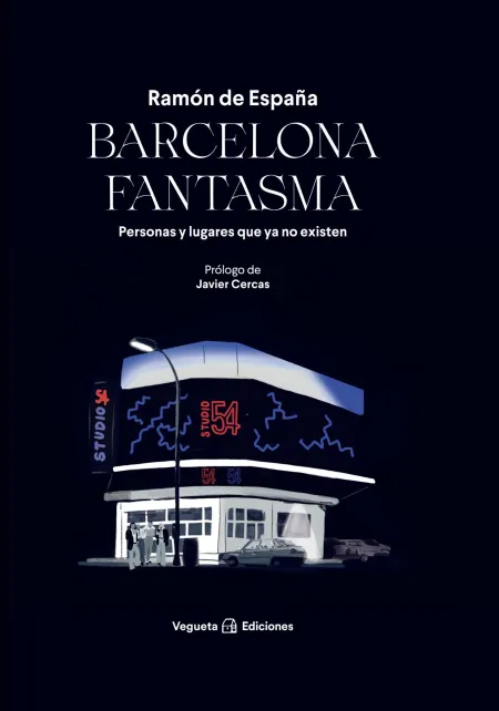 Barcelona Fantasma. Personas y Lugares que Ya no Existen