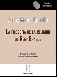 LA FILOSOFÍA DE LA RELIGIÓN DE RÉMI BRAGUE