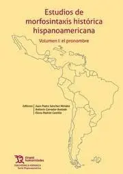 Estudios de Morfosintaxis Historica Hispanoamericana Vol 1 el Pronombre