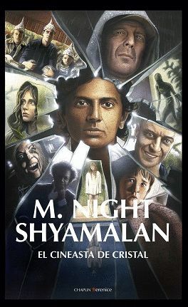 M.NIGHT SHYAMALAN EL CINEASTA DE CRISTAL