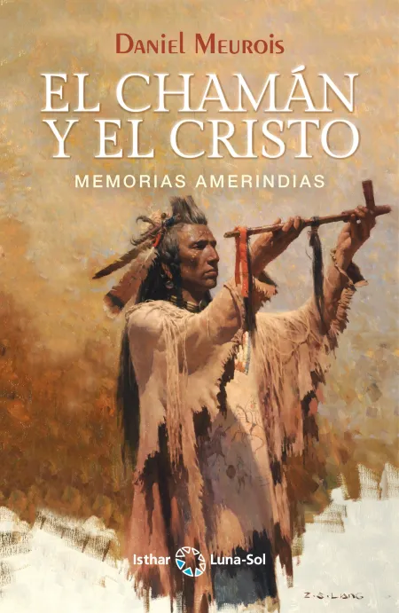 El Chamán y el Cristo. Memorias Amerindias