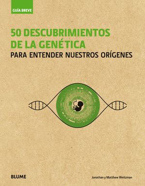 50 DESCUBRIMIENTOS DE LA GENETICA. GUIA BREVE