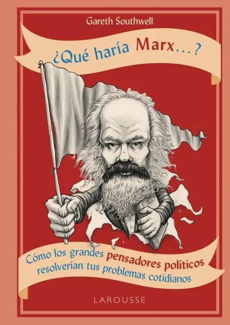 Qué Haría Marx... ?