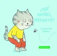 Qué Quieres, Mosquita?
