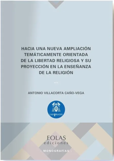 Hacia una Nueva Ampliación Temáticamente Orientada de la Libertad Religiosa y Su Proyección en la Enseñanza de la Religión