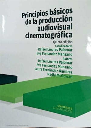 PRINCIPIOS BASICOS DE LA PRODUCCION AUDIOVISUAL CINEMATOGRAFICA 4ª ED. 2019