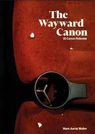 THE WAYWARD CANON. EL CANON REBELDE