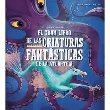 El Gran Libro de las Criaturas Fantasticas de la Atlantida