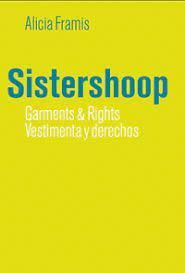 SISTERSHOOP. GARMENTS & RIGHTS VESTIMENTA Y DERECHOS