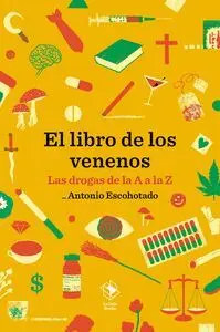 El Libro de los Venenos. Las Drogas de la a a la Z