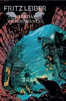 Espadas y Nigromantes. Fafhrd y el Ratonero Gris 1