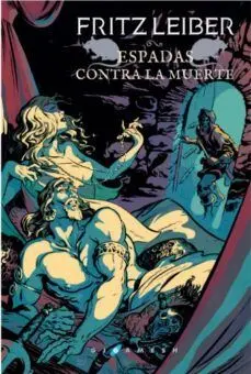 Espadas Contra la Muerte. Fafhrd y el Ratonero Gris 2