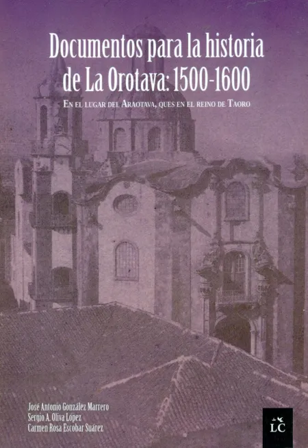 Documentos para la Historia de la Orotava 1500-1600