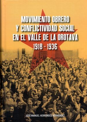 MOVIMIENTO OBRERO Y CONFLICTIVIDAD SOCIAL EN EL VALLE DE LA OROTAVA (1918-1936)