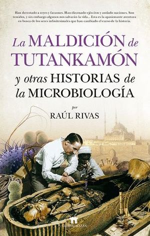 LA MALDICIÓN DE TUTANKAMÓN Y OTRAS HISTORIAS DE LA MICROBIOLOGÍA