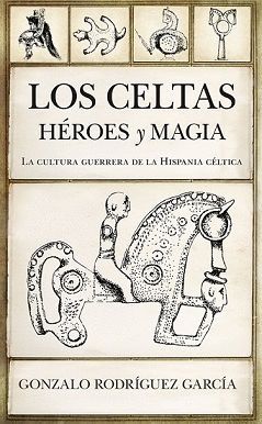 LOS CELTAS. HEROES Y MAGIA