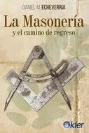 La Masoneria y el Camino de Regreso