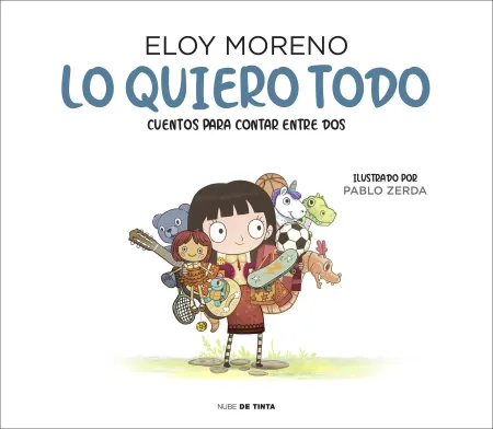 Lo Quiero Todo. Cuentos para Contar entre Dos