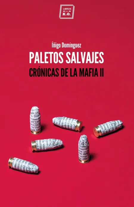 Paletos Salvajes. Crónicas de la Mafia Ii