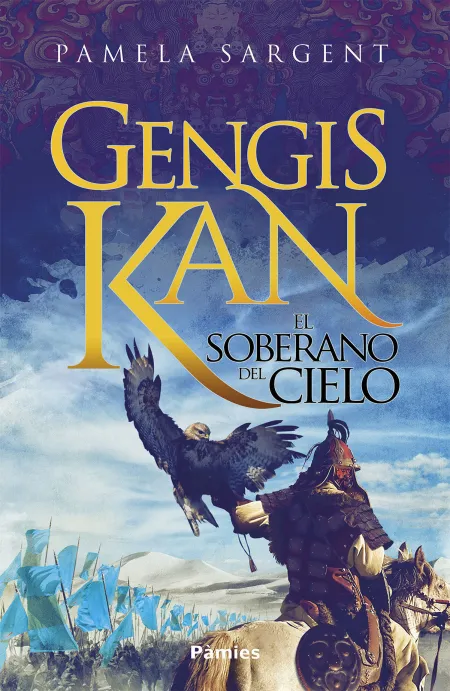 Gengis Kan. El Soberano del Cielo