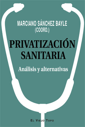 PRIVATIZACION SANITARIA. ANALISIS Y ALTERNATIVAS