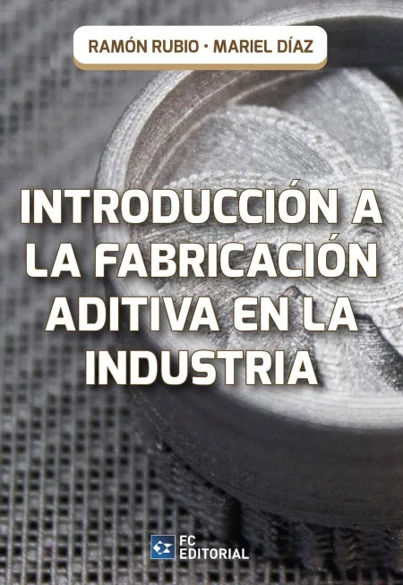 Introducción a la Fabricación Aditiva en la Industria