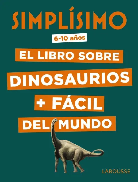 Simplísimo. El Libro Sobre Dinosaurios + Fácil del Mundo (6-10 Años)