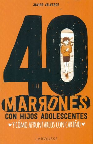 40 MARRONES CON HIJOS ADOLESCENTES Y CÓMO AFRONTARLOS CON CARIÑO