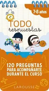 Todo Respuestas. 120 Preguntas para Acompañarte Durante el Curso 7-8 Años