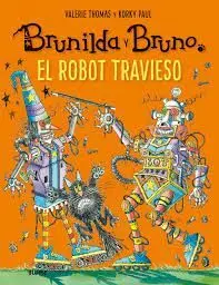 Brunilda y Bruno. El Robot Travieso