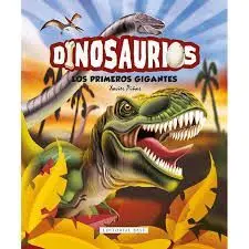 Dinosaurios. Los Primeros Gigantes
