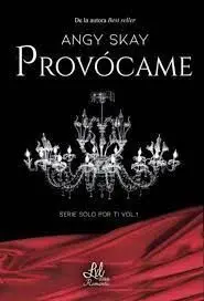 Provócame. Serie Solo por Ti Vol. 1
