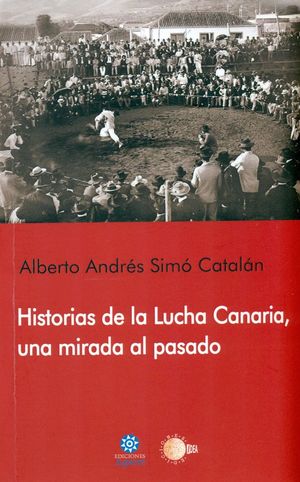 HISTORIAS DE LA LUCHA CANARIA, UNA MIRADA AL PASADO