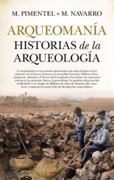 ARQUEOMANIA. HISTORIAS DE LA ARQUEOLOGIA