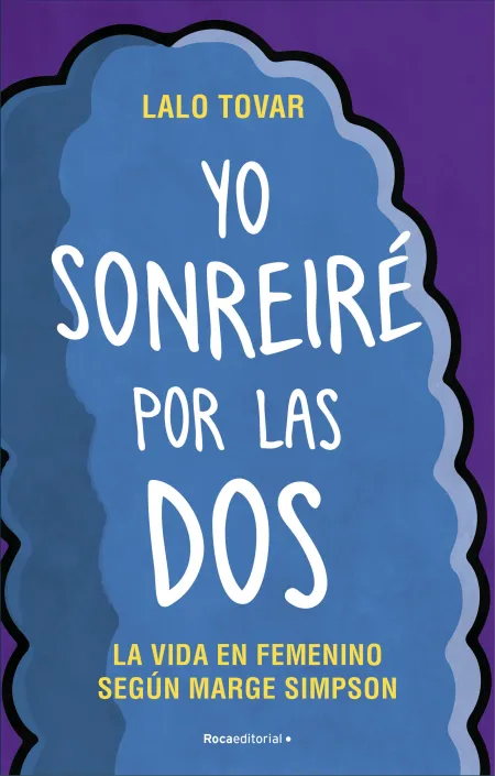 Yo Sonreiré por las Dos. La Vida en Femenino Según Marge Simpson