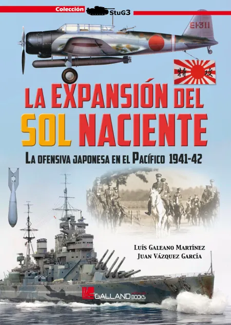 La Expansion del Sol Naciente. La Ofensiva Japonesa en el Pacífico 1941-42