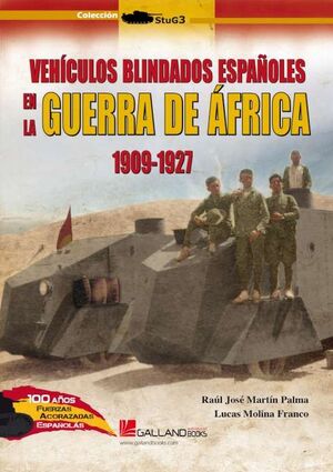VEHÍCULOS BLINDADOS ESPAÑOLES  EN LA GUERRA DE ÁFRICA 1909-1927