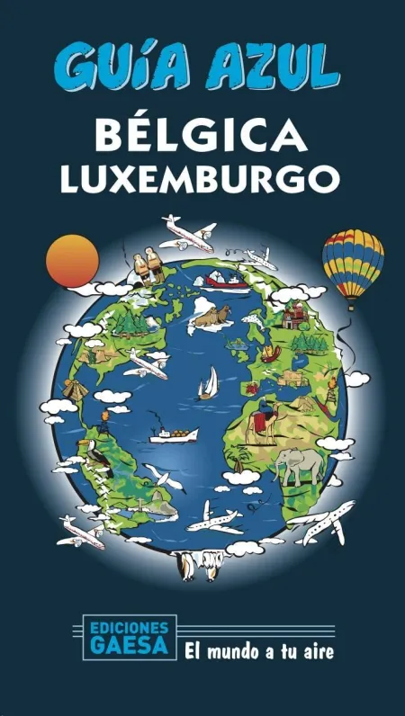 Bélgica, Luxemburgo. Guia Azul el Mundo a tu Aire