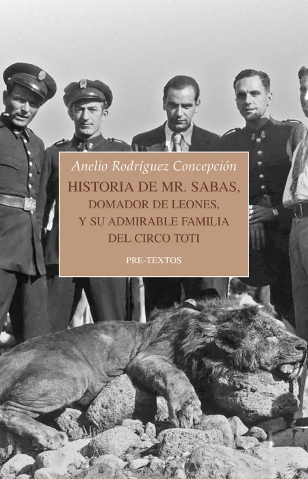 Historia de Mr. Sabas, Domador de Leones, y Su Admirable Familia del Circo Toti
