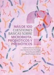 MAS DE 100 CUESTIONES BASICAS SOBRE MICROBIOTA, PROBIOTICOS Y PREBIÓTICOS