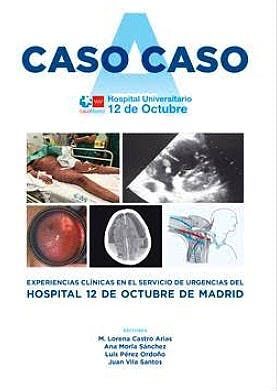 CASO A CASO: EXPERIENCIAS CLINICAS EN EL SERVICIO DE URGENCIAS DEL HOSPITAL 12 DE OCTUBRE DE MADRID