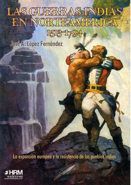 Las Guerras Indias en Norteamérica, 1513-1794
