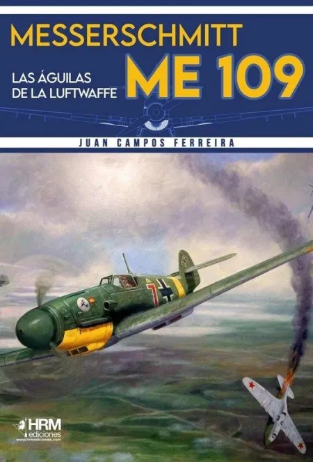 Messerschmitt Me-109. Las Águilas de la Luftwaffe