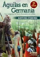 Aguilas en Germania. Las Campañas de Varo y Germánico en el Rhin