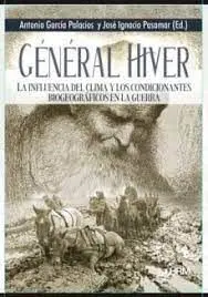 General Hiver. La Influencia del Climay los Condicionantes Biogeográficos en la Guerra