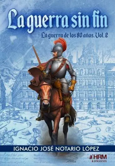 Guerra sin Fin. La Guerra de los 80 Años Vol 2