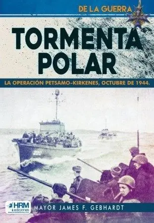 Tormenta Polar. La Operacion Petsamo-Kirk, Octubre de 1944