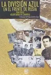 La Division Azul en el Frente de Rusia (1941-1943) Voluntarios de Canarias